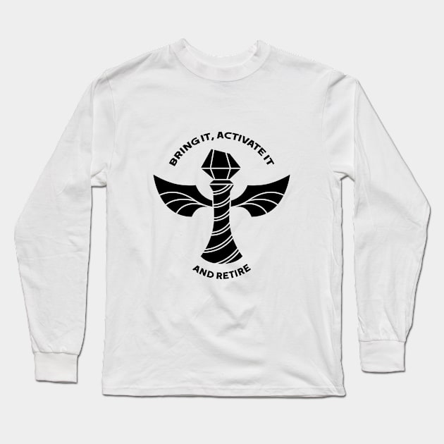 Bring it, activate it and retire Long Sleeve T-Shirt by saturngarden